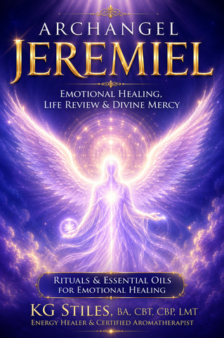 Archangel Jeremiel - Emotional Healing, Life Review & DIvine Mercy - Rituals & Essential Oils for Emotional Healing - By KG Stiles-ebook-PurePlant Essentials