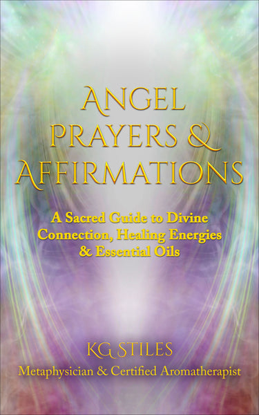 Angel Prayers & Affirmations: A Sacred Guide to Divine Connection, Healing Energies & Essential Oils - By KG Stiles-ebook-PurePlant Essentials