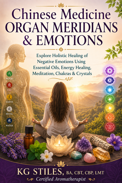 Chinese Medicine Organ Meridians & Emotions | Holistic Healing Guide - By KG Stiles-ebook-PurePlant Essentials