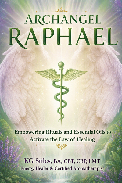 Archangel Raphael - Empowering Rituals and Essentials Oils to Activate the Law of Healing - By KG Stiles-ebook-PurePlant Essentials