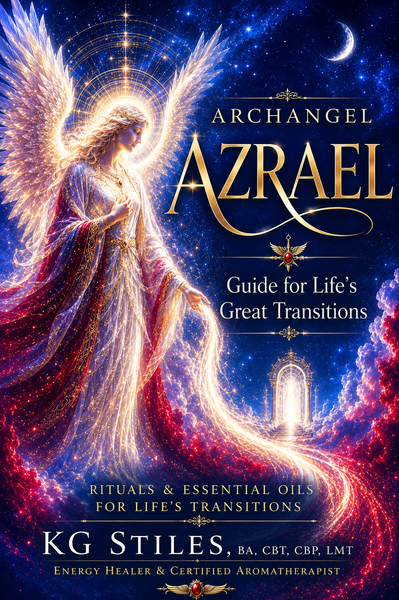 Archangel Azrael - Guide for Life's Great Transitions - Rituals & Essential Oils for Life's Transitions - By KG Stiles-ebook-PurePlant Essentials