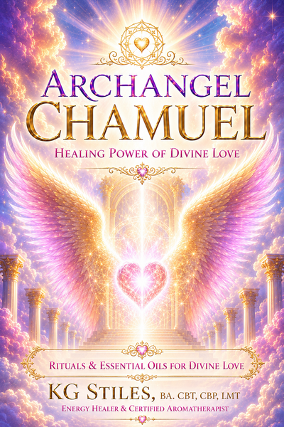 Archangel Chamuel - Healing Power of Divine Love - Rituals & Essential Oils for Divine Love - By KG Stiles-ebook-PurePlant Essentials