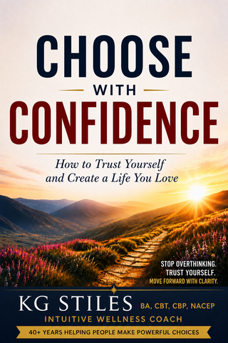 Choose with Confidence - How to Trust Yourself and Create a Life You Love - By KG Stiles-ebook-PurePlant Essentials