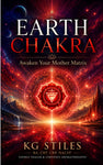 Chakra Library: Earth Chakra--Awaken Your Mother Matrix -- By KG Stiles