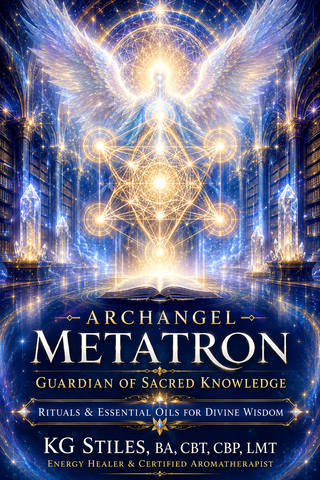 Archangel Metatron -- Guardian of Akashic Records & Your Soul Purpose -- Rituals & Essential Oils for Divine Wisdom -- By KG Stiles