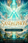 Archangel Sandalphon - Bridge Between Heaven & Earth - Rituals & Essential Oils to Unite Heaven & Earth - Finding Your Unique Place in Life - By KG Stiles-ebook-PurePlant Essentials